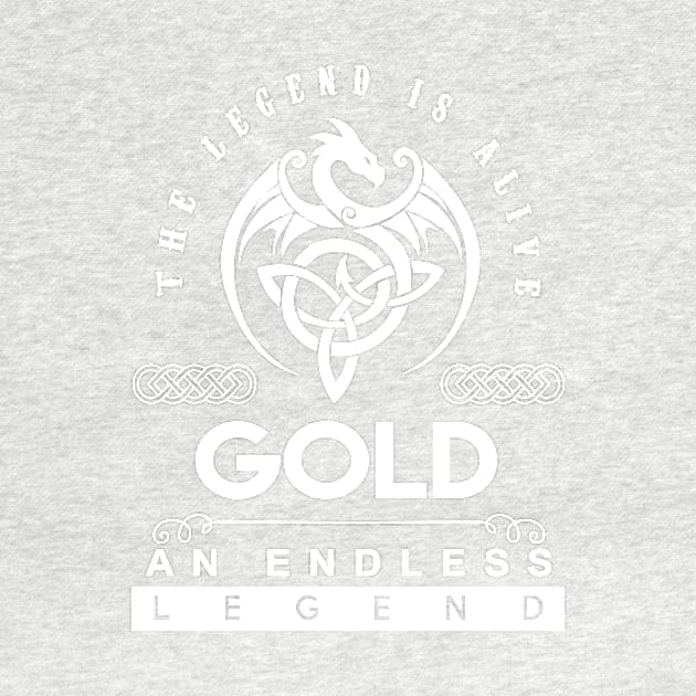 Gold Name T Shirt - The Legend Is Alive - Gold An Endless Legend Dragon Gift Item by riogarwinorganiza